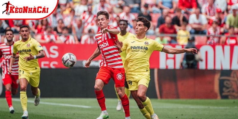 Lịch sử đấu Girona vs Villarreal Lịch sử đấu Girona vs Villarreal